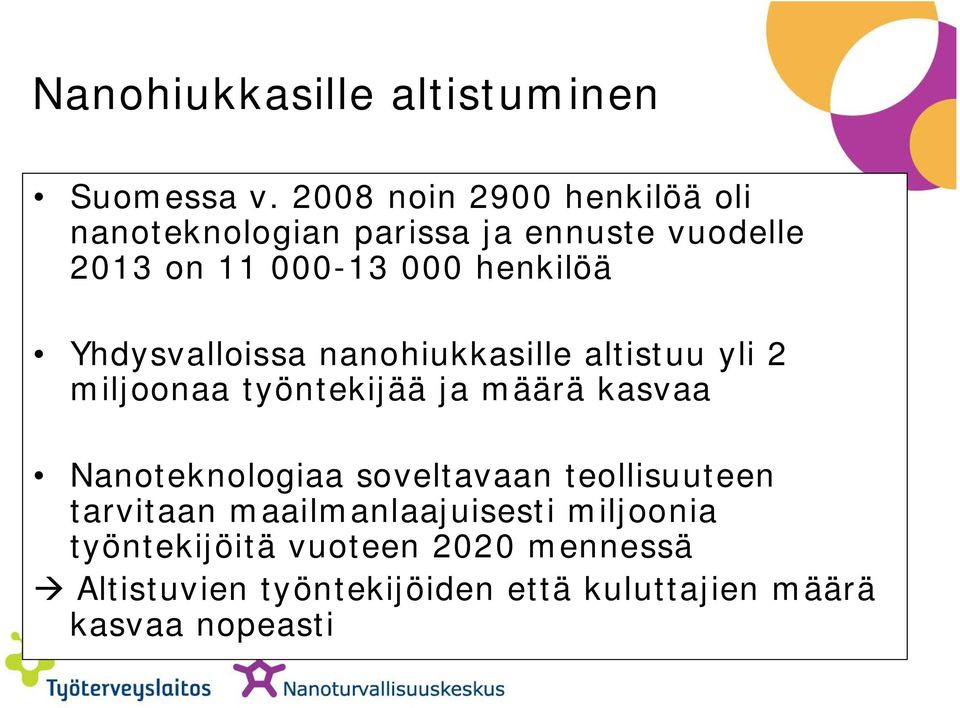 Yhdysvalloissa nanohiukkasille altistuu yli 2 miljoonaa työntekijää ja määrä kasvaa Nanoteknologiaa