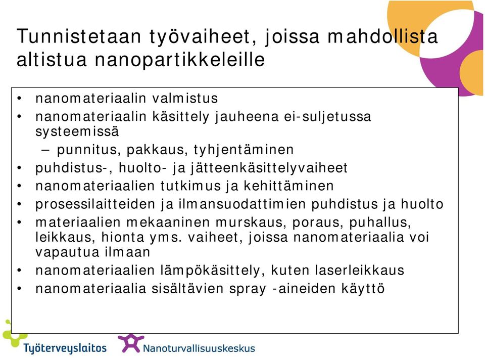 kehittäminen prosessilaitteiden ja ilmansuodattimien puhdistus ja huolto materiaalien mekaaninen murskaus, poraus, puhallus, leikkaus, hionta