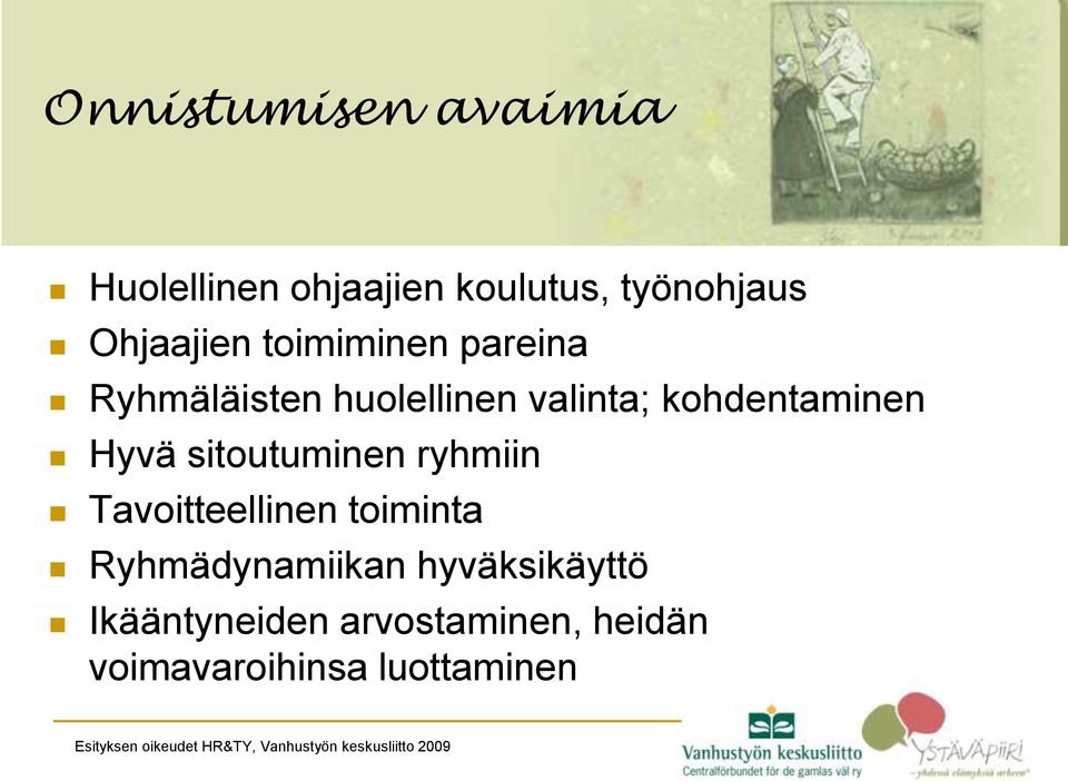 kohdentaminen Hyvä sitoutuminen ryhmiin Tavoitteellinen toiminta