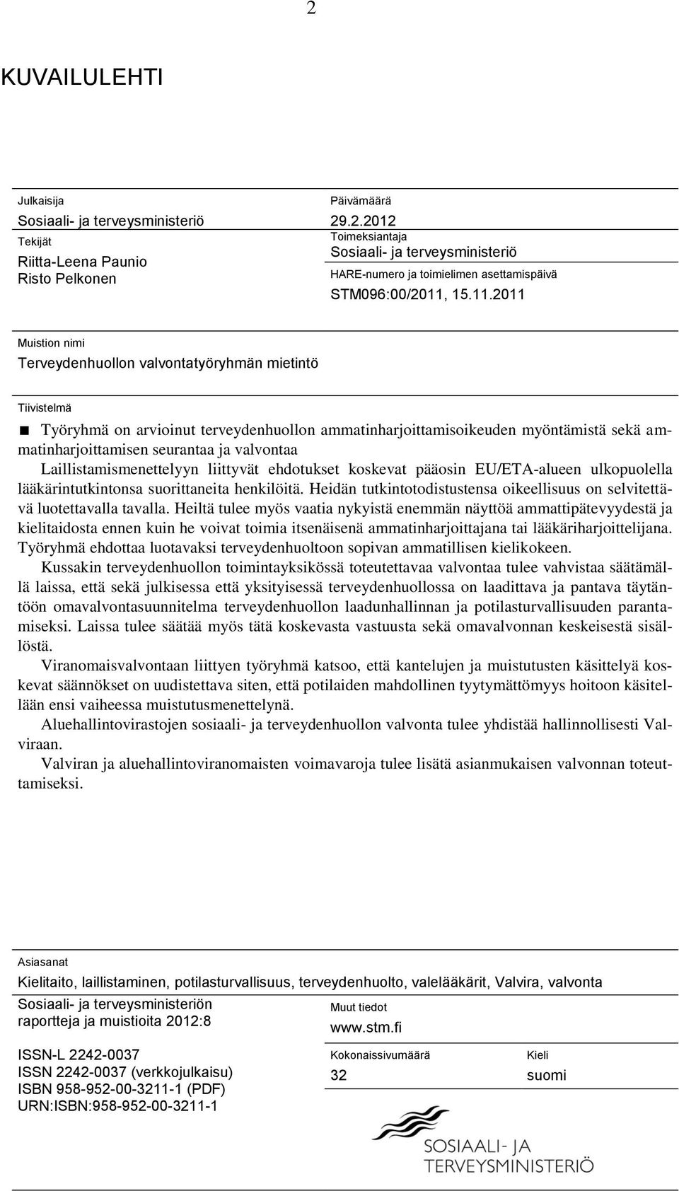 valvontaa Laillistamismenettelyyn liittyvät ehdotukset koskevat pääosin EU/ETA-alueen ulkopuolella lääkärintutkintonsa suorittaneita henkilöitä.