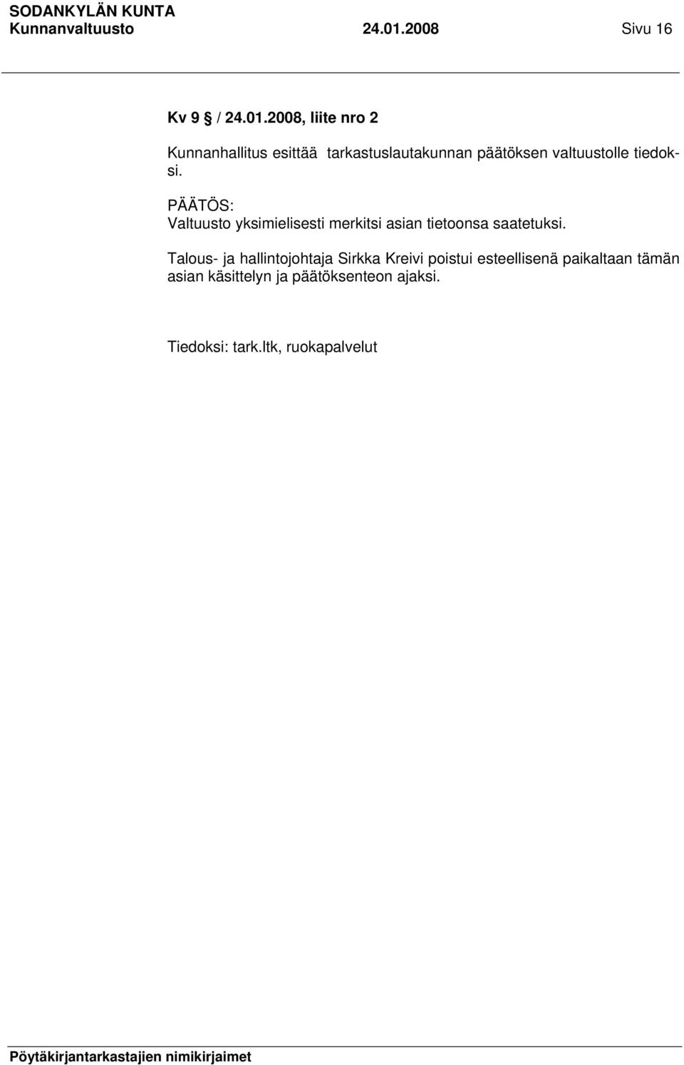 2008, liite nro 2 Kunnanhallitus esittää tarkastuslautakunnan päätöksen valtuustolle