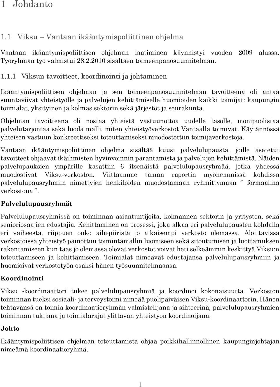 huomioiden kaikki toimijat: kaupungin toimialat, yksityinen ja kolmas sektorin sekä järjestöt ja seurakunta.