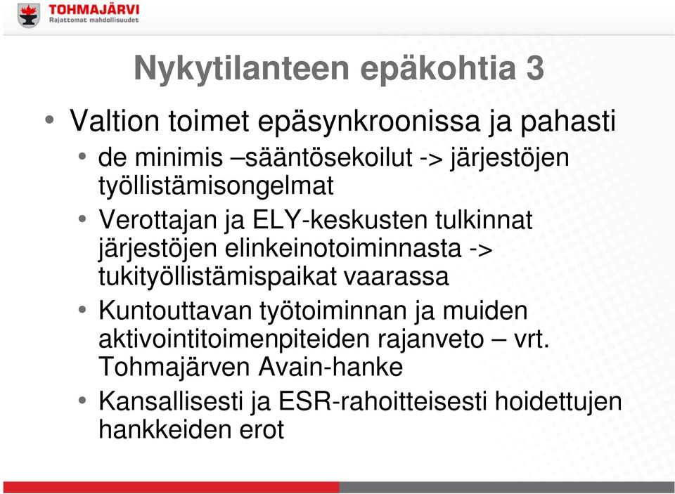 elinkeinotoiminnasta -> tukityöllistämispaikat vaarassa Kuntouttavan työtoiminnan ja muiden