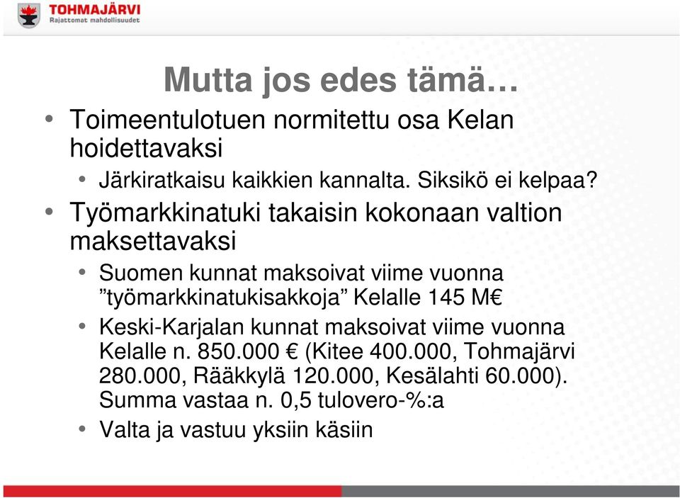 Työmarkkinatuki takaisin kokonaan valtion maksettavaksi Suomen kunnat maksoivat viime vuonna