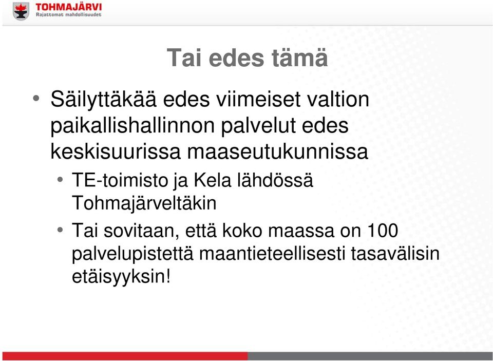 TE-toimisto ja Kela lähdössä Tohmajärveltäkin Tai sovitaan,