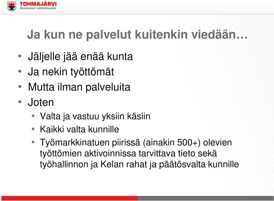 valta kunnille Työmarkkinatuen piirissä (ainakin 500+) olevien työttömien