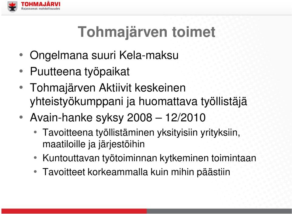 12/2010 Tavoitteena työllistäminen yksityisiin yrityksiin, maatiloille ja