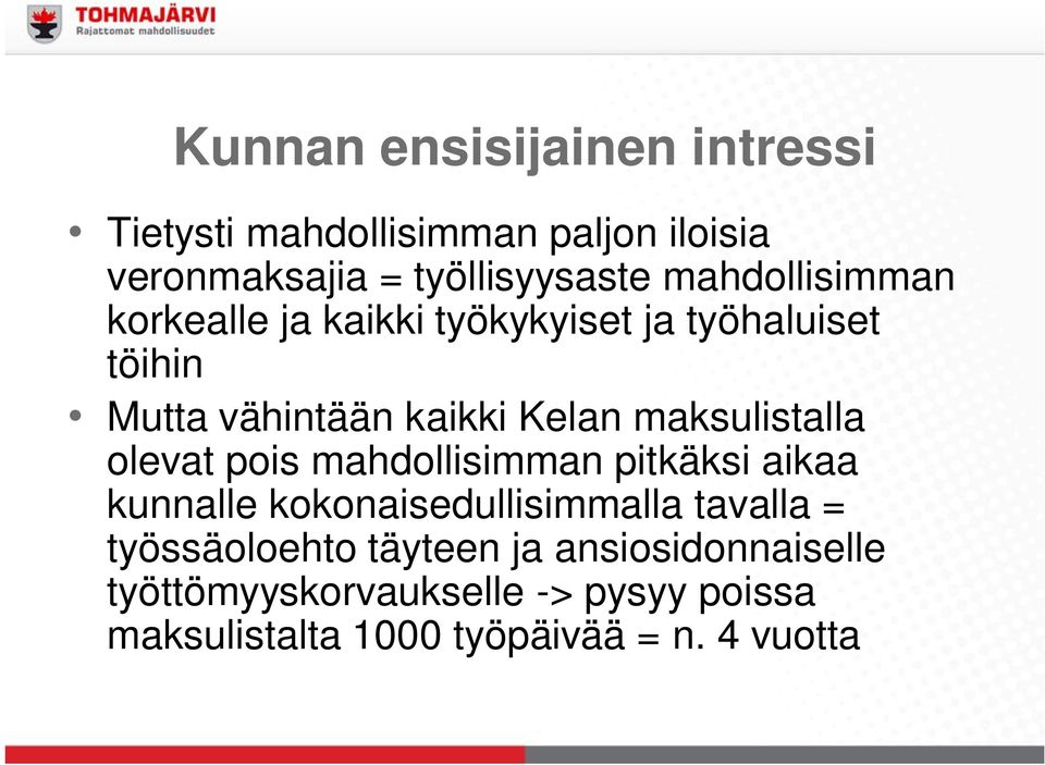 maksulistalla olevat pois mahdollisimman pitkäksi aikaa kunnalle kokonaisedullisimmalla tavalla =