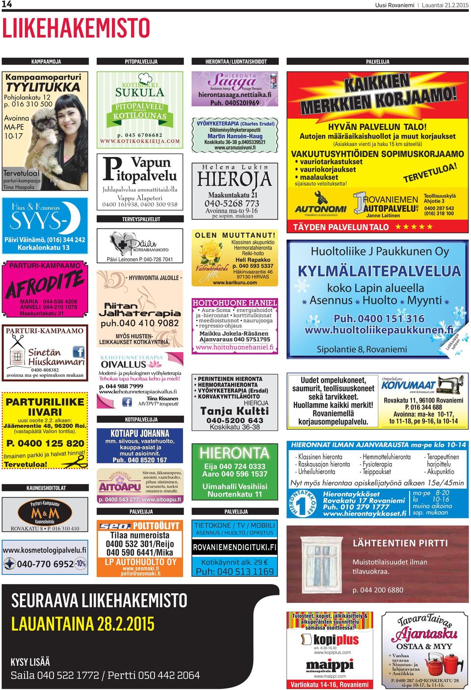 O M A A J R O K N E MERKKI Diblomivyöhyketerapeutti HYVÄN PALVELUN TALO! Martin Hansén-Haug Autojen määräaikaishuollot ja muut korjaukset Koskikatu 36-38 p.0405339521 www.uranussivuni.