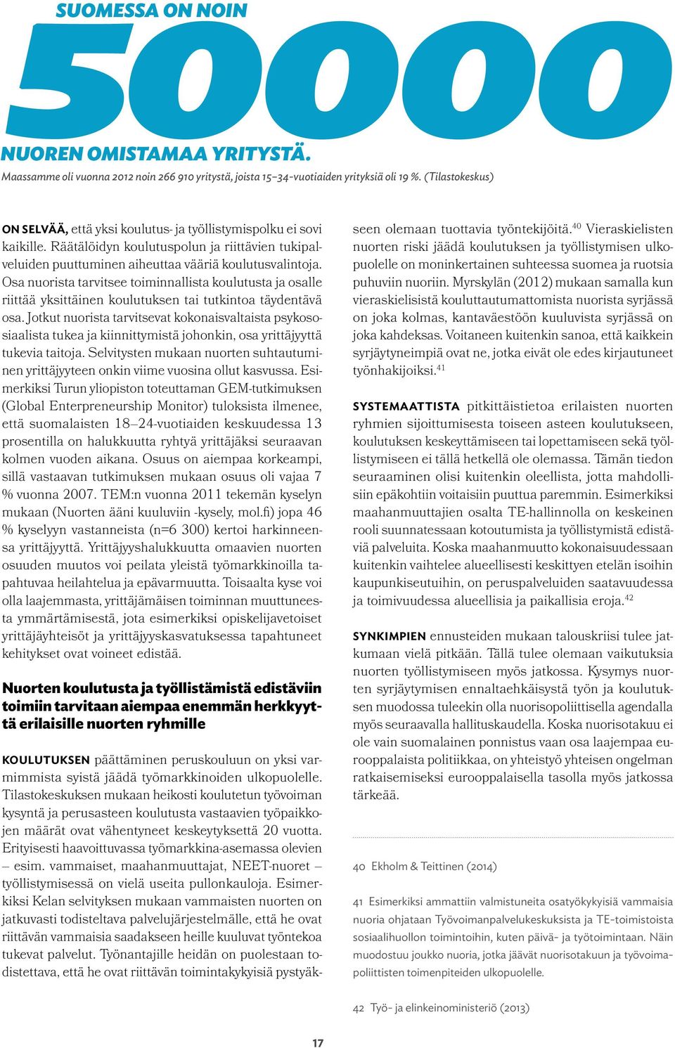 Osa nuorista tarvitsee toiminnallista koulutusta ja osalle riittää yksittäinen koulutuksen tai tutkintoa täydentävä osa.