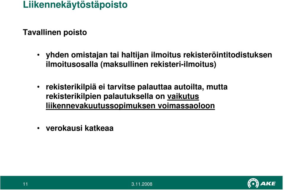 rekisteri-ilmoitus) rekisterikilpiä ei tarvitse palauttaa autoilta, mutta