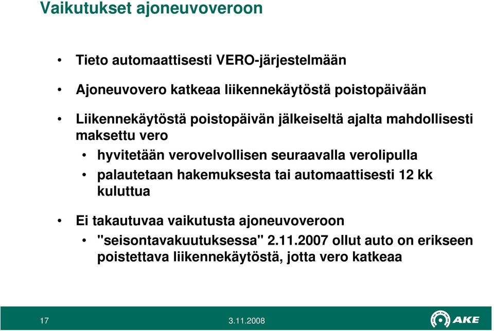 verovelvollisen seuraavalla verolipulla palautetaan hakemuksesta tai automaattisesti 12 kk kuluttua Ei takautuvaa