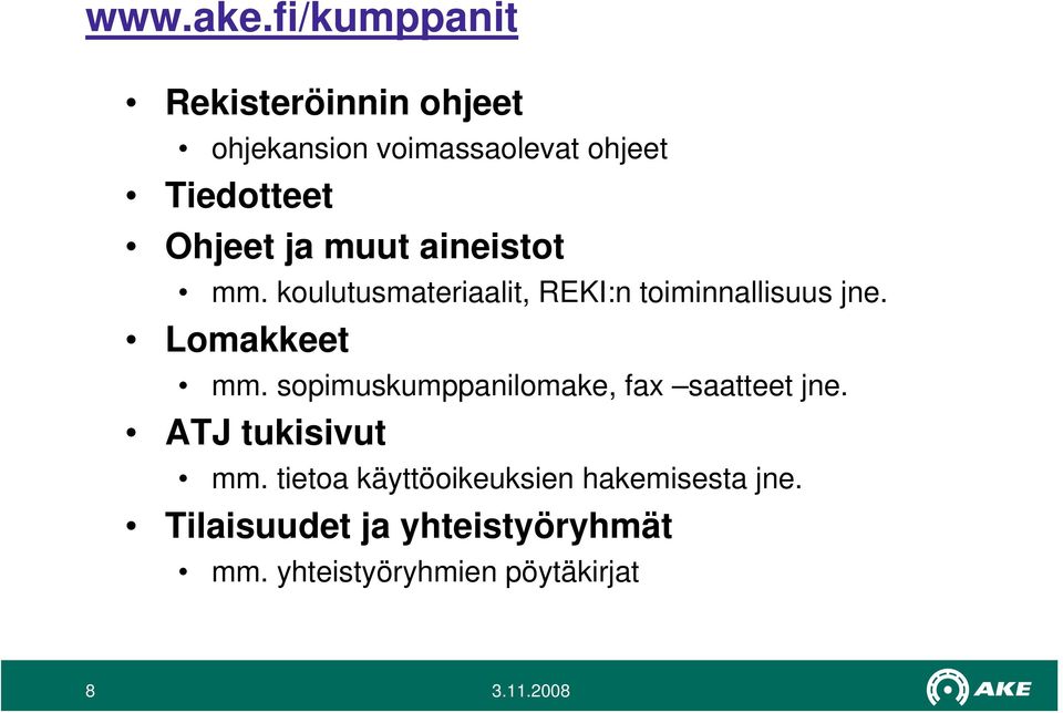 ja muut aineistot mm. koulutusmateriaalit, REKI:n toiminnallisuus jne. Lomakkeet mm.