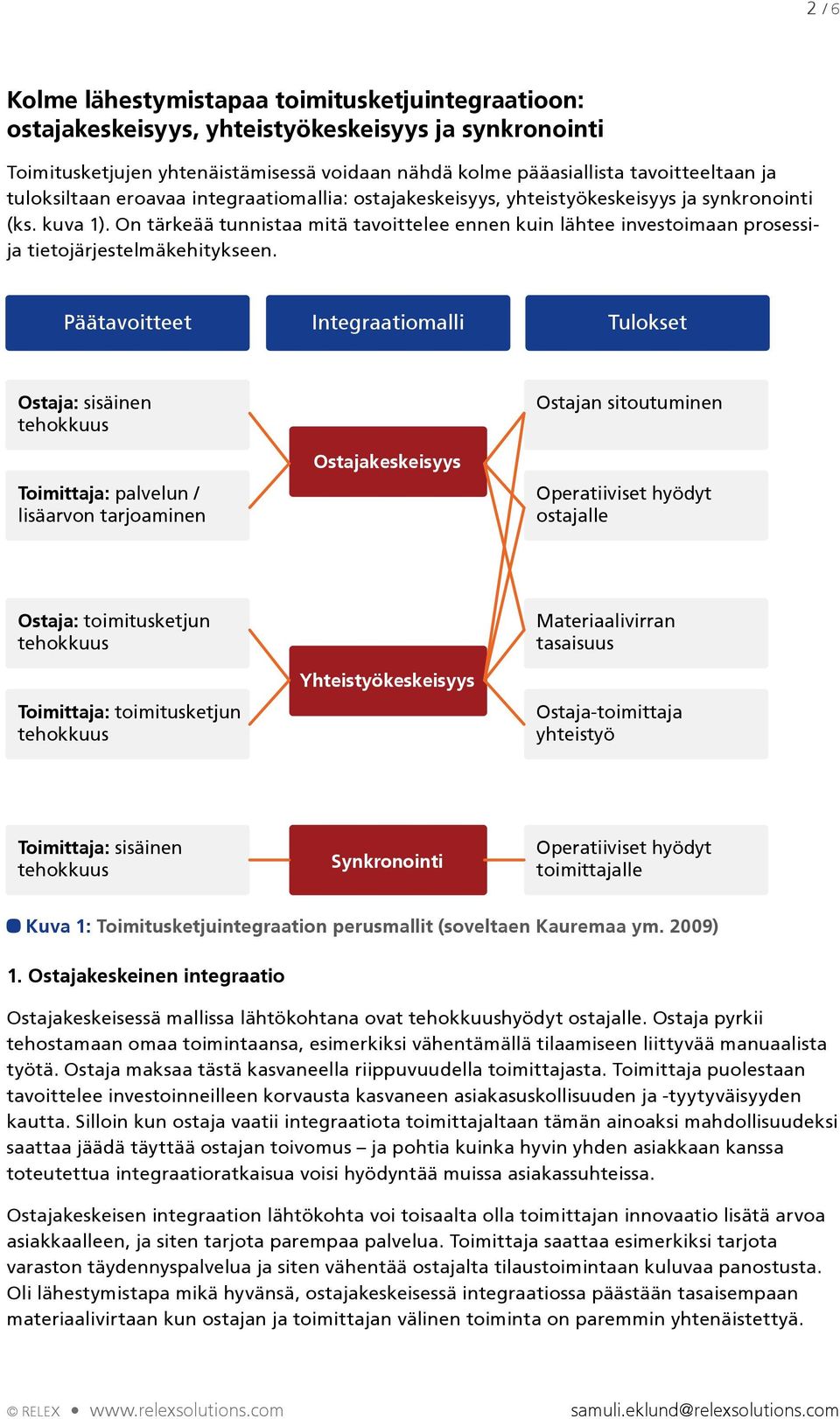 On tärkeää tunnistaa mitä tavoittelee ennen kuin lähtee investoimaan prosessija tietojärjestelmäkehitykseen.