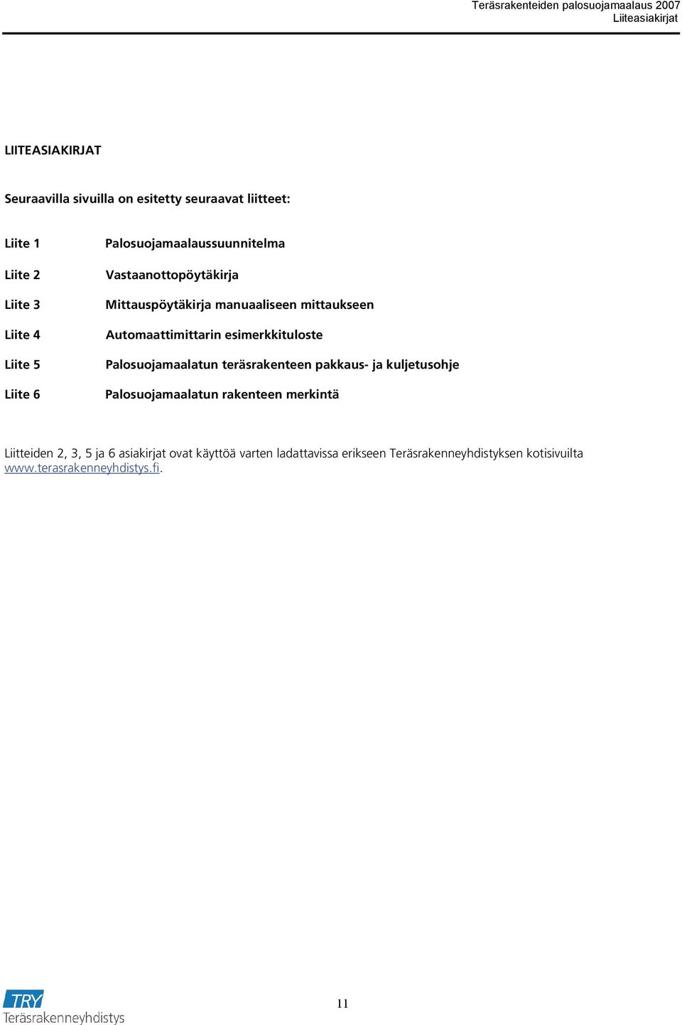 esimerkkituloste Palosuojamaalatun teräsrakenteen pakkaus- ja kuljetusohje Palosuojamaalatun rakenteen merkintä Liitteiden 2,