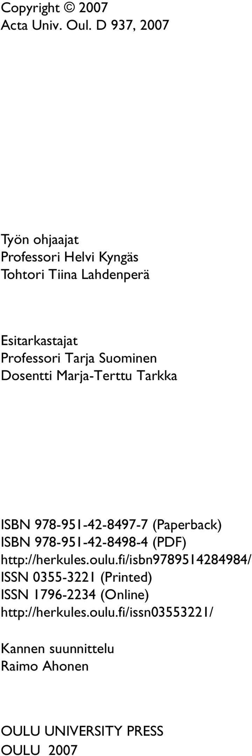 Suominen Dosentti Marja-Terttu Tarkka ISBN 978-951-42-8497-7 (Paperback) ISBN 978-951-42-8498-4 (PDF)