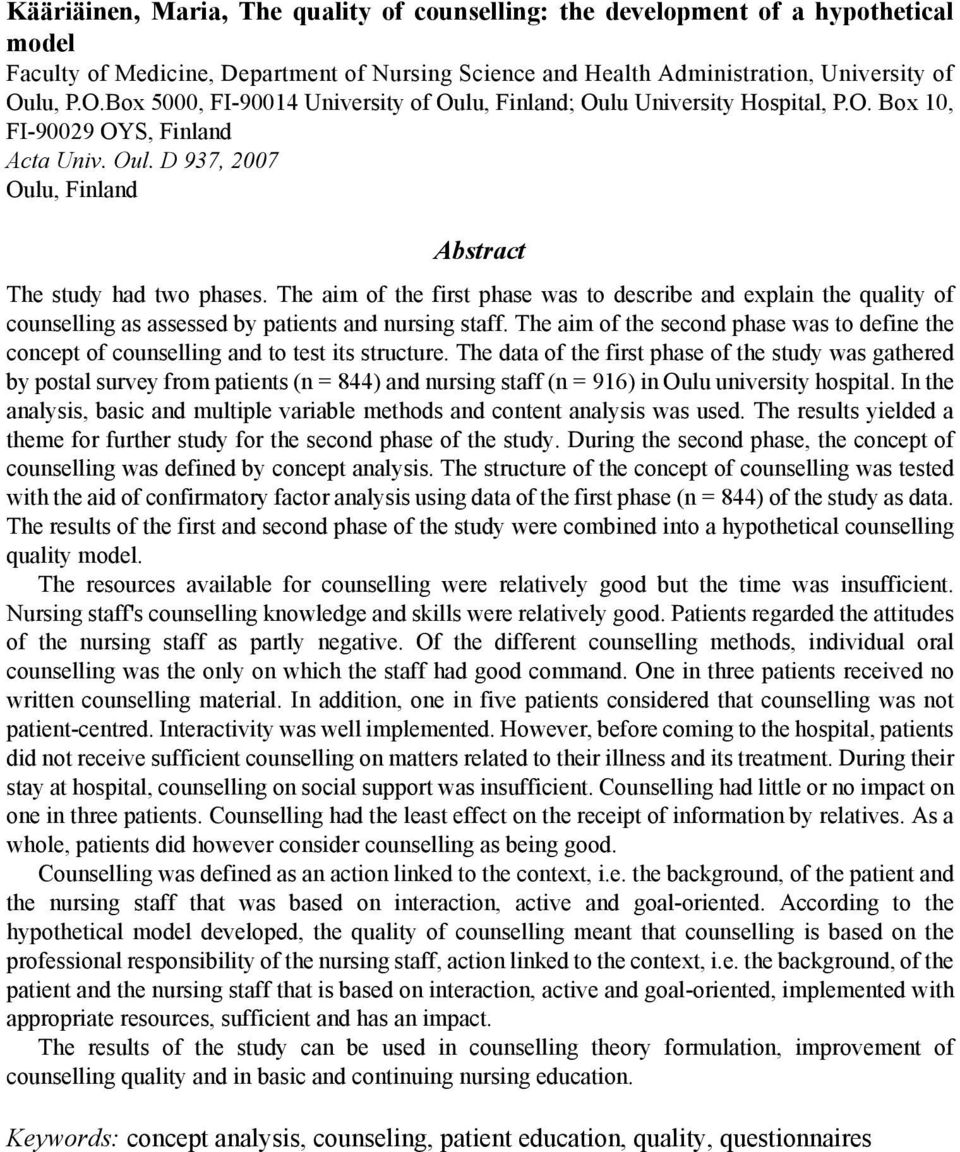 The aim of the first phase was to describe and explain the quality of counselling as assessed by patients and nursing staff.