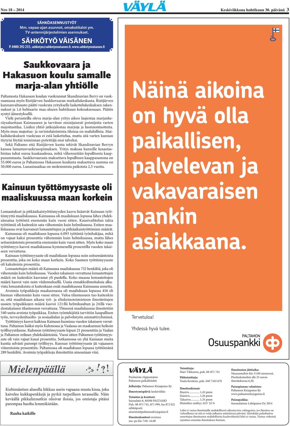 Ristijärven kunnanvaltuusto päätti vuokrata yritykselle laskettelukeskuksen rakennukset ja 1,6 hehtaarin maa-alueen huhtikuun kokouksessaan. Päätös syntyi äänestyksellä.