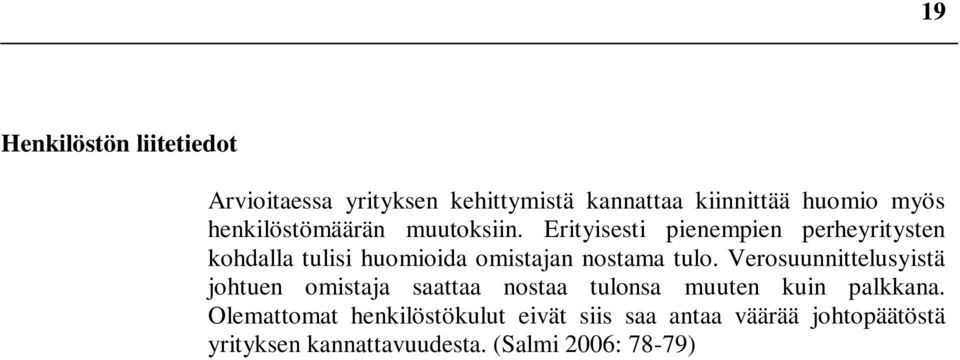 Erityisesti pienempien perheyritysten kohdalla tulisi huomioida omistajan nostama tulo.