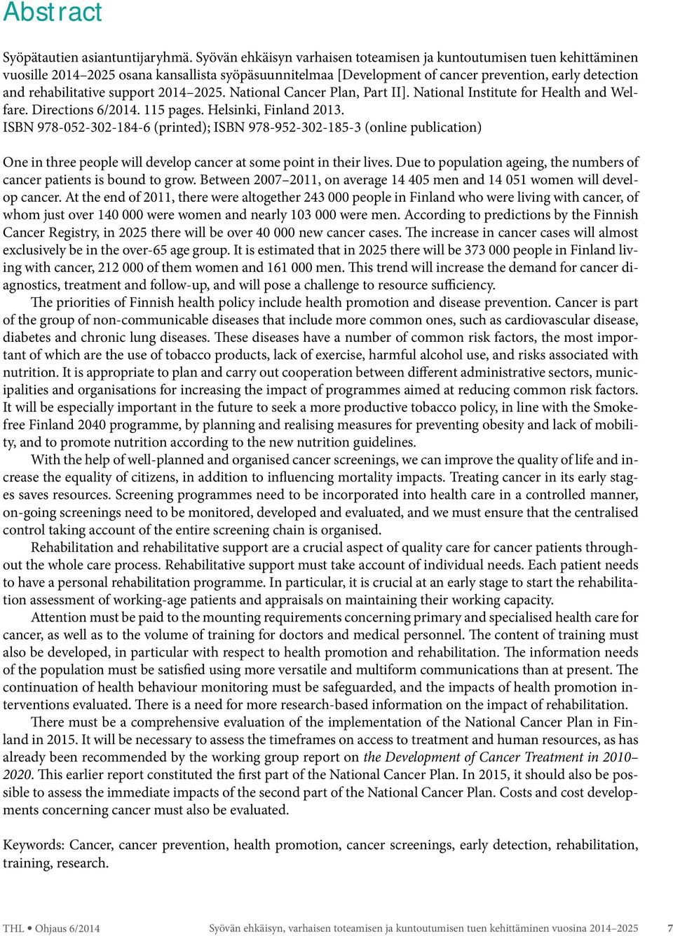 support 2014 2025. National Cancer Plan, Part II]. National Institute for Health and Welfare. Directions 6/2014. 115 pages. Helsinki, Finland 2013.
