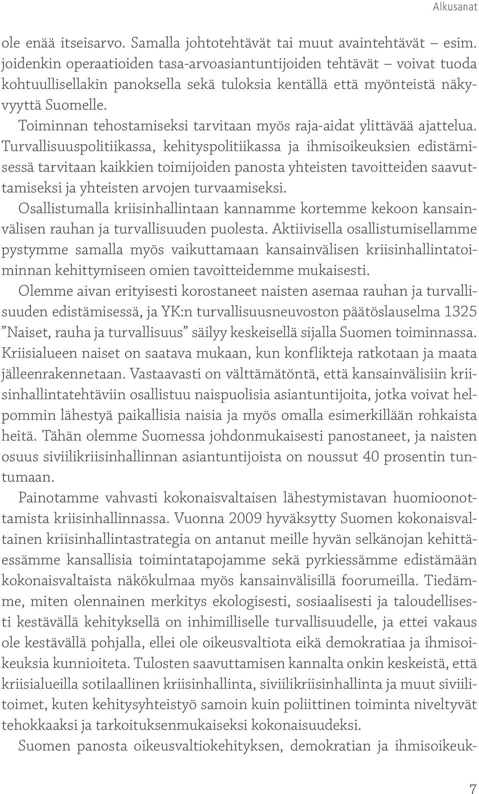 Toiminnan tehostamiseksi tarvitaan myös raja-aidat ylittävää ajattelua.