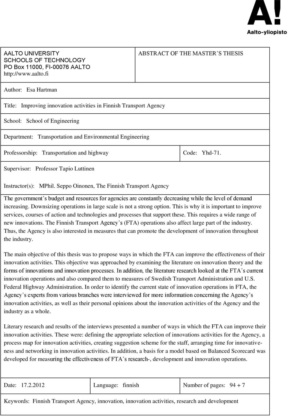 Engineering Professorship: Transportation and highway Code: Yhd-71. Supervisor: Professor Tapio Luttinen Instructor(s): MPhil.