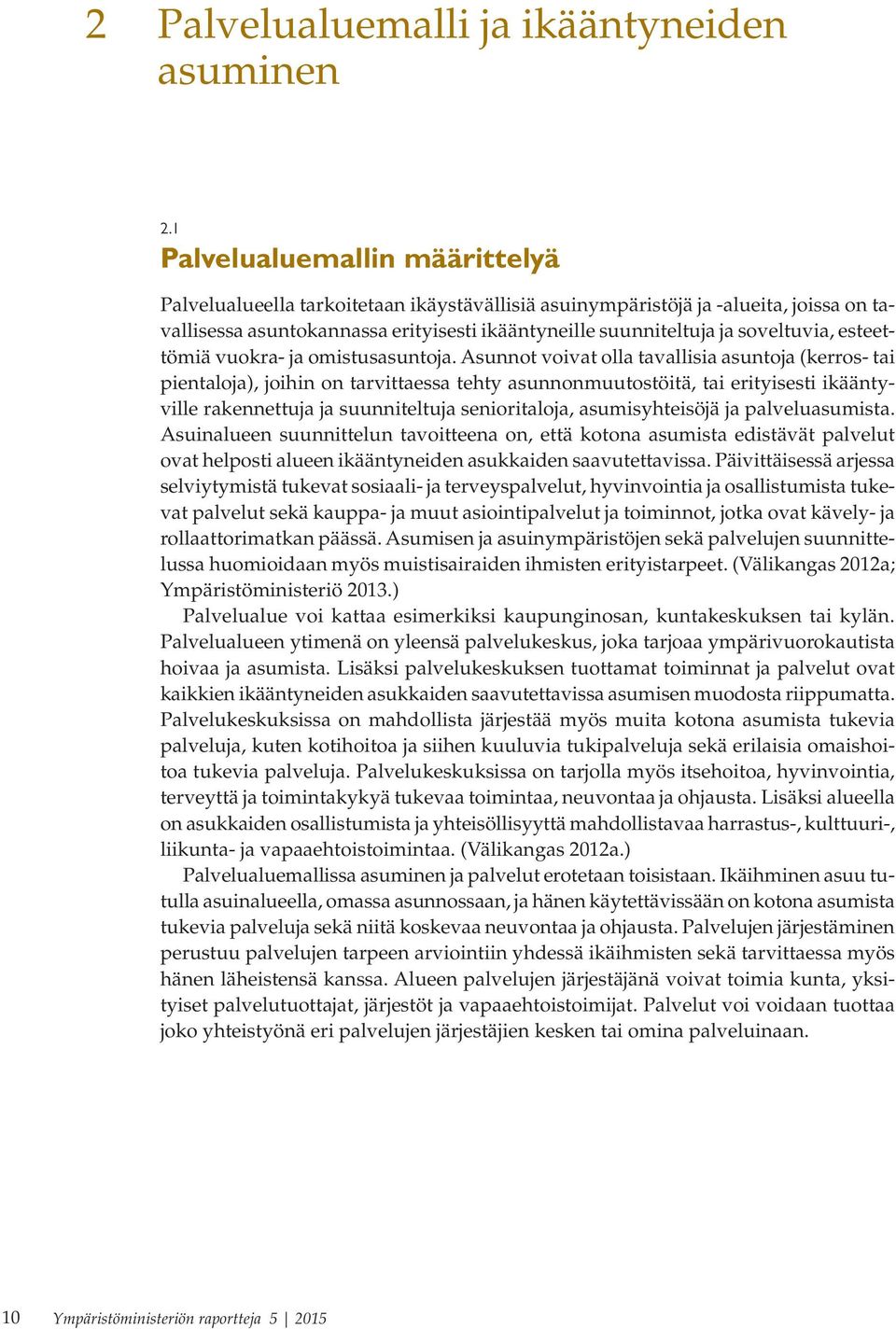 esteettömiä vuokra- ja omistusasuntoja.