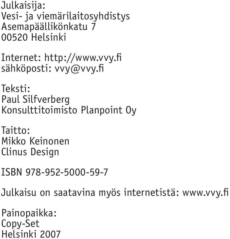 fi Teksti: Paul Silfverberg Konsulttitoimisto Planpoint Oy Taitto: Mikko Keinonen