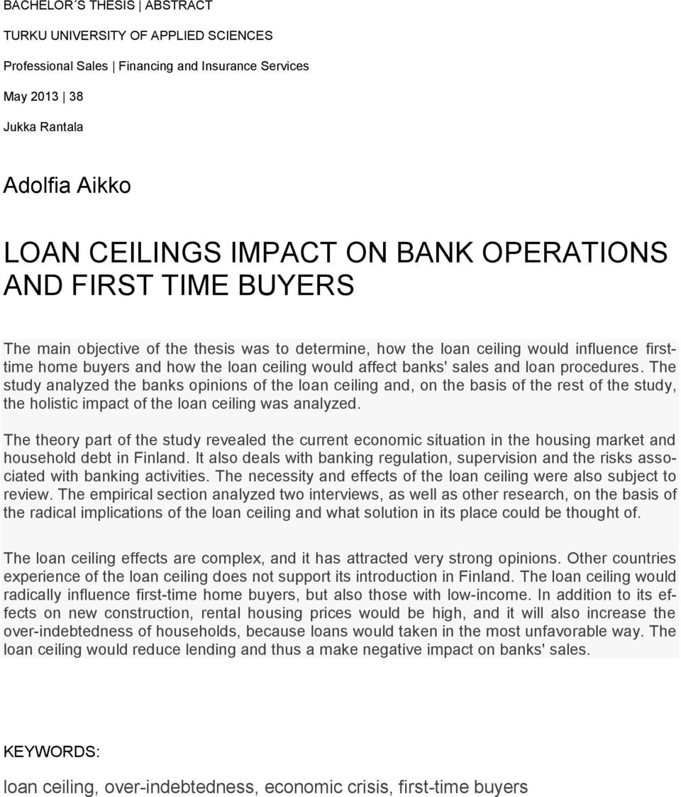 The study analyzed the banks opinions of the loan ceiling and, on the basis of the rest of the study, the holistic impact of the loan ceiling was analyzed.