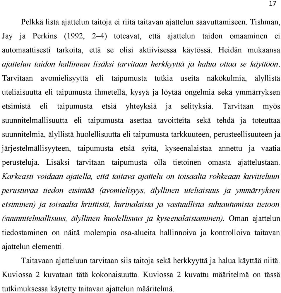 Heidän mukaansa ajattelun taidon hallinnan lisäksi tarvitaan herkkyyttä ja halua ottaa se käyttöön.