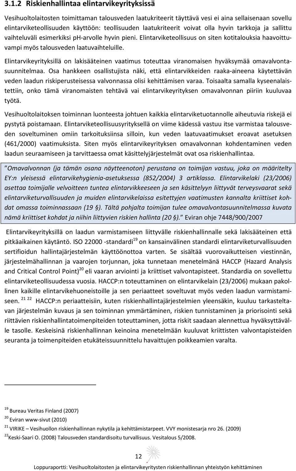 Elintarvikeyrityksillä on lakisääteinen vaatimus toteuttaa viranomaisen hyväksymää omavalvontasuunnitelmaa.