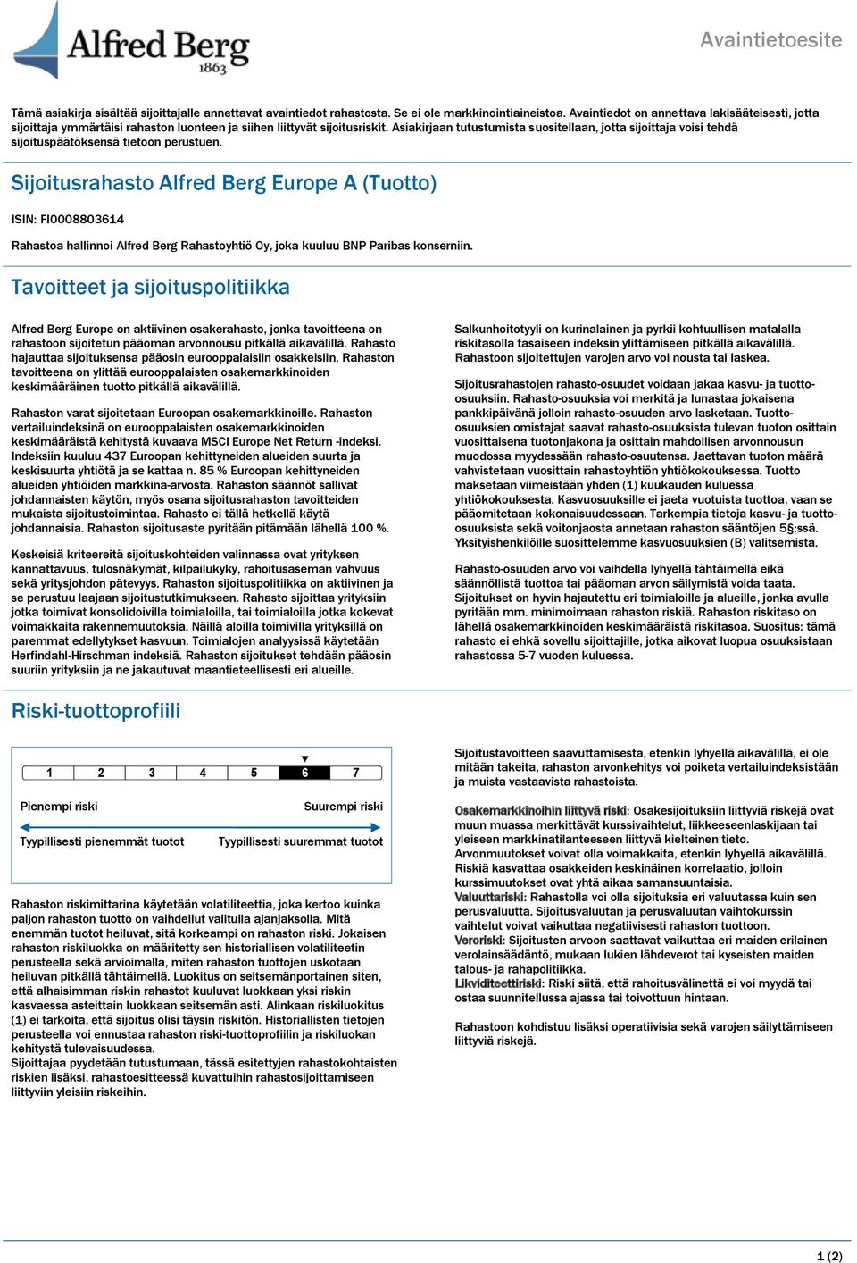 Asiakirjaan tutustumista suositellaan, jotta sijoittaja voisi tehdä sijoituspäätöksensä tietoon perustuen.