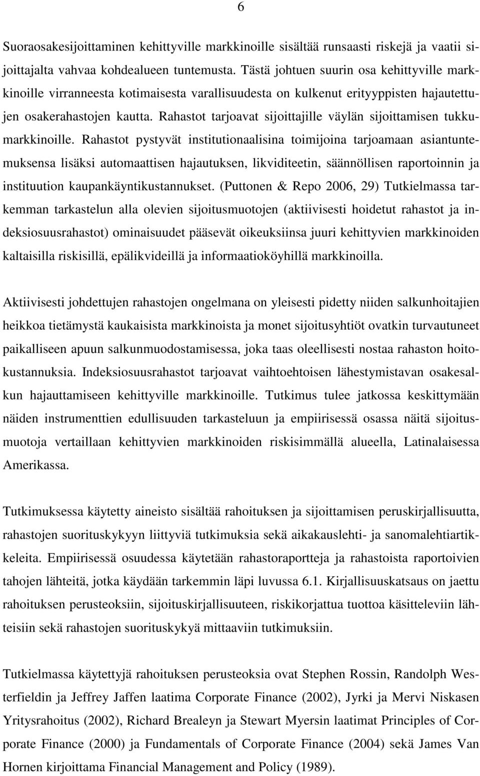 Rahastot tarjoavat sijoittajille väylän sijoittamisen tukkumarkkinoille.