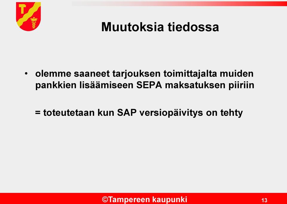 SEPA maksatuksen piiriin = toteutetaan kun