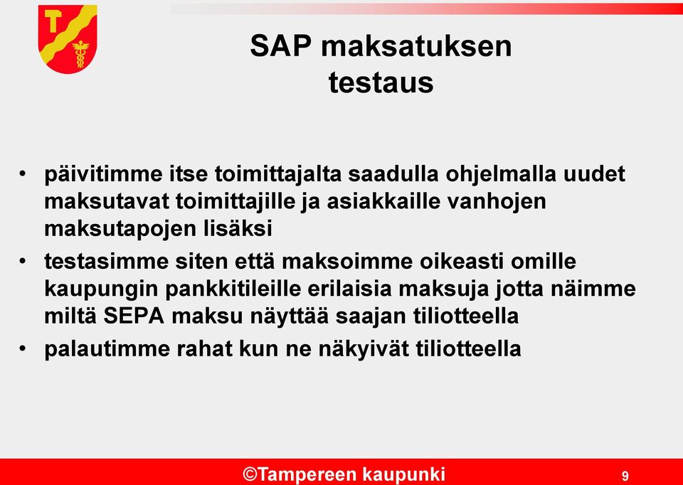 oikeasti omille kaupungin pankkitileille erilaisia maksuja jotta näimme miltä SEPA maksu