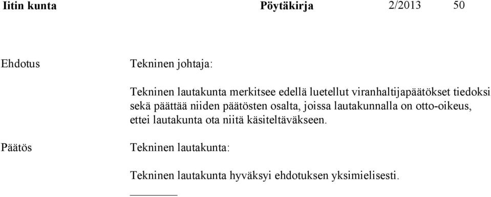 osalta, joissa lautakunnalla on otto-oikeus, ettei lautakunta ota niitä