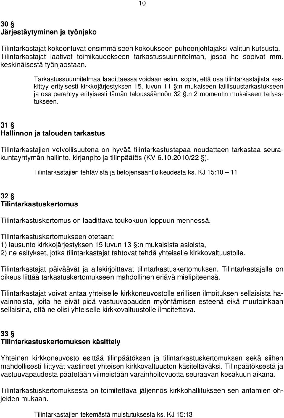 sopia, että osa tilintarkastajista keskittyy erityisesti kirkkojärjestyksen 15.