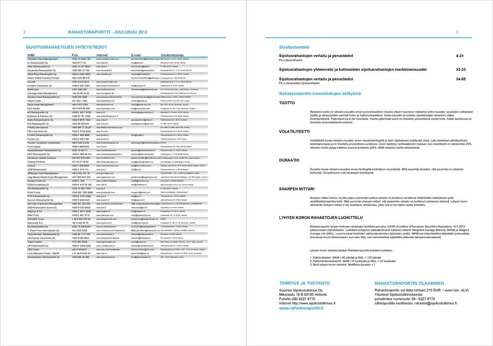 fi PL 695, 00101, Helsinki Alexandria Rahastoyhtiö Oy +358 200 10 100 www.alexandria.fi rahastoyhtio@alexandria.fi Eteläesplanadi 22 A, 3.