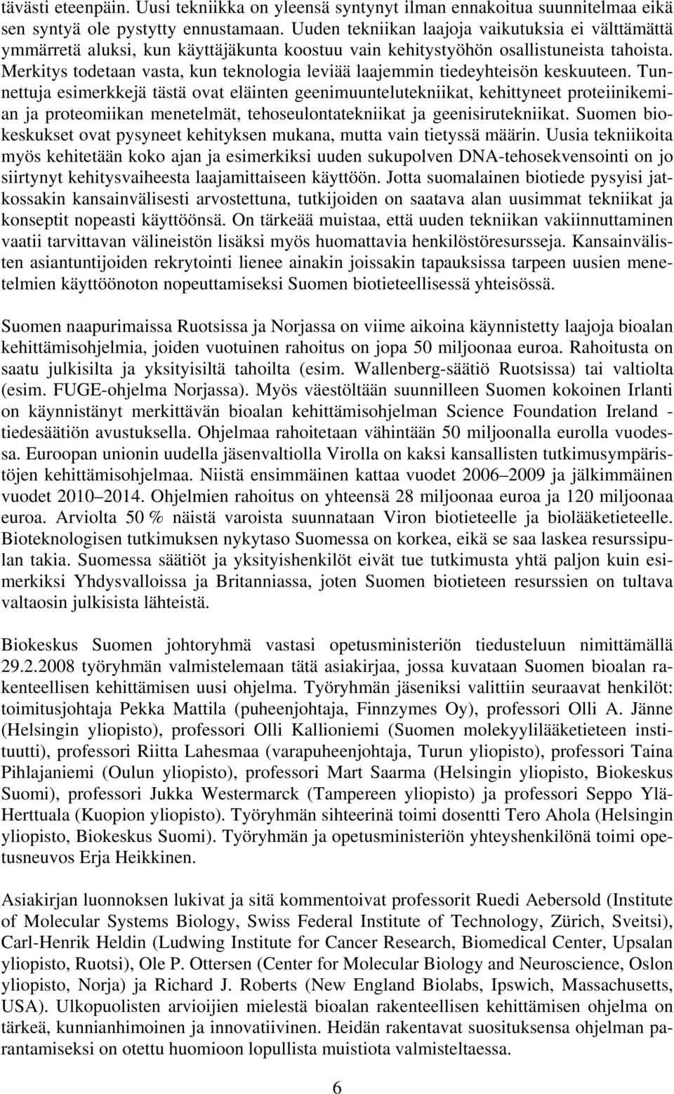 Merkitys todetaan vasta, kun teknologia leviää laajemmin tiedeyhteisön keskuuteen.