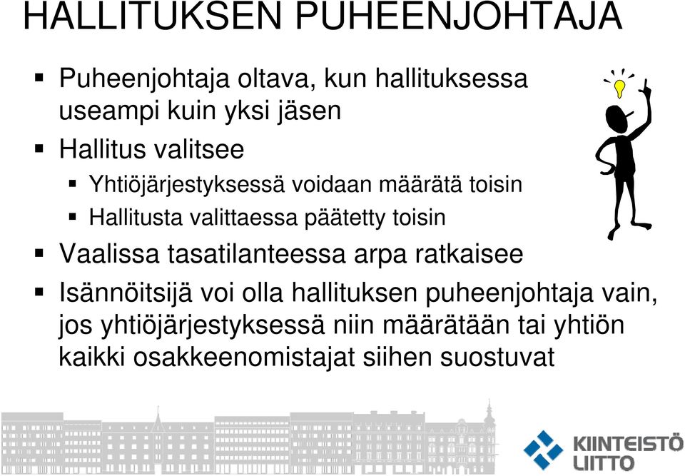 toisin Vaalissa tasatilanteessa arpa ratkaisee Isännöitsijä voi olla hallituksen