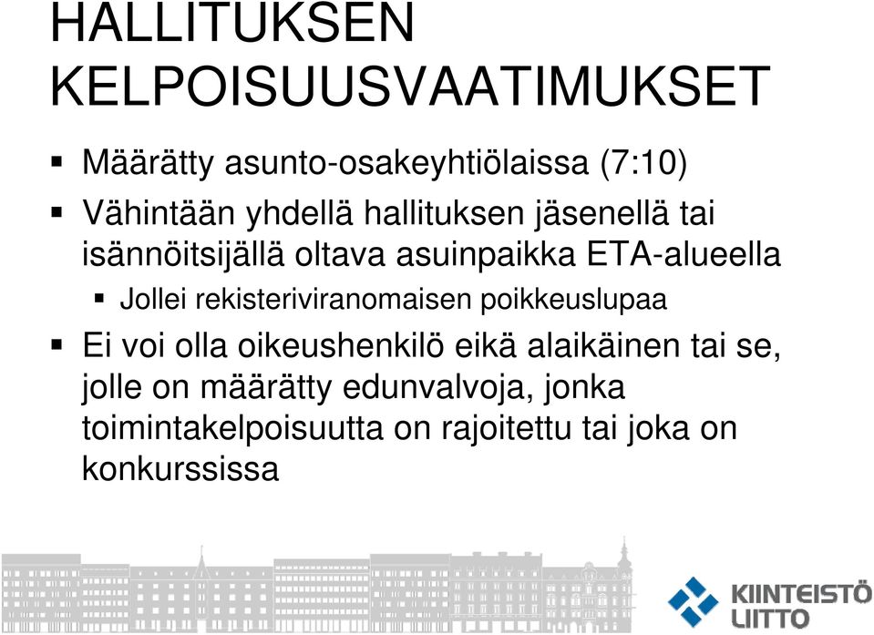 rekisteriviranomaisen poikkeuslupaa Ei voi olla oikeushenkilö eikä alaikäinen tai se,