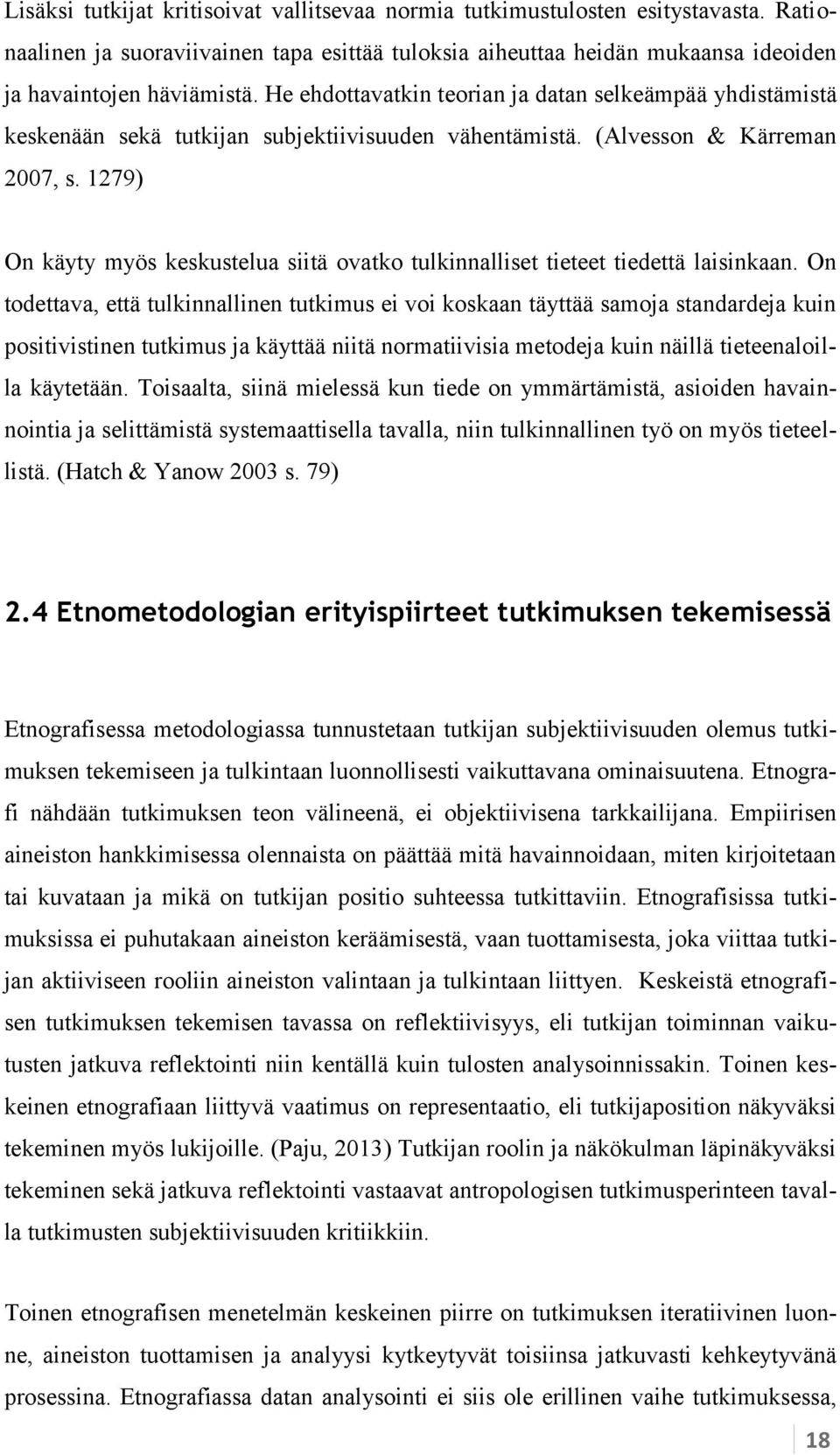 1279) On käyty myös keskustelua siitä ovatko tulkinnalliset tieteet tiedettä laisinkaan.