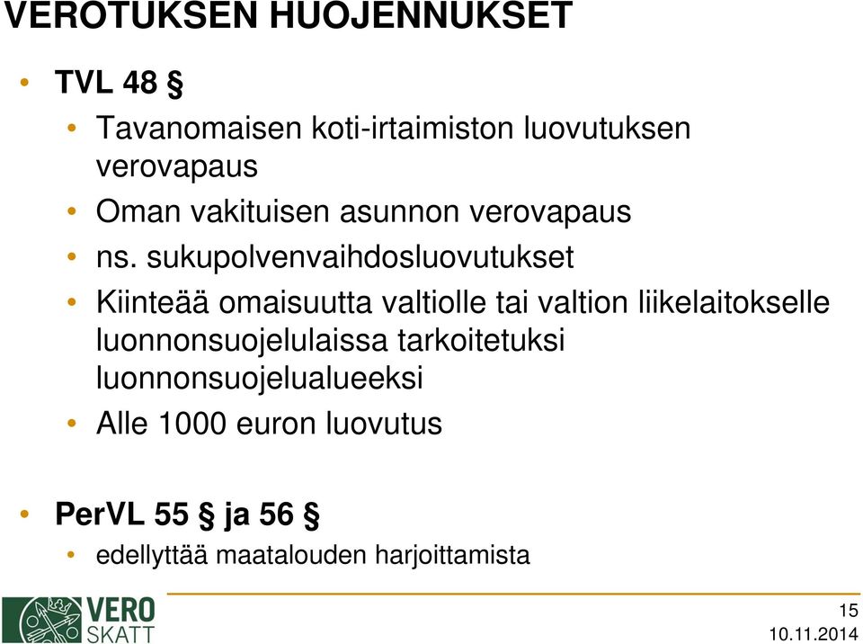 sukupolvenvaihdosluovutukset Kiinteää omaisuutta valtiolle tai valtion liikelaitokselle