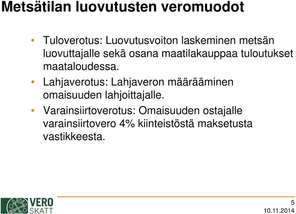 Lahjaverotus: Lahjaveron määrääminen omaisuuden lahjoittajalle.