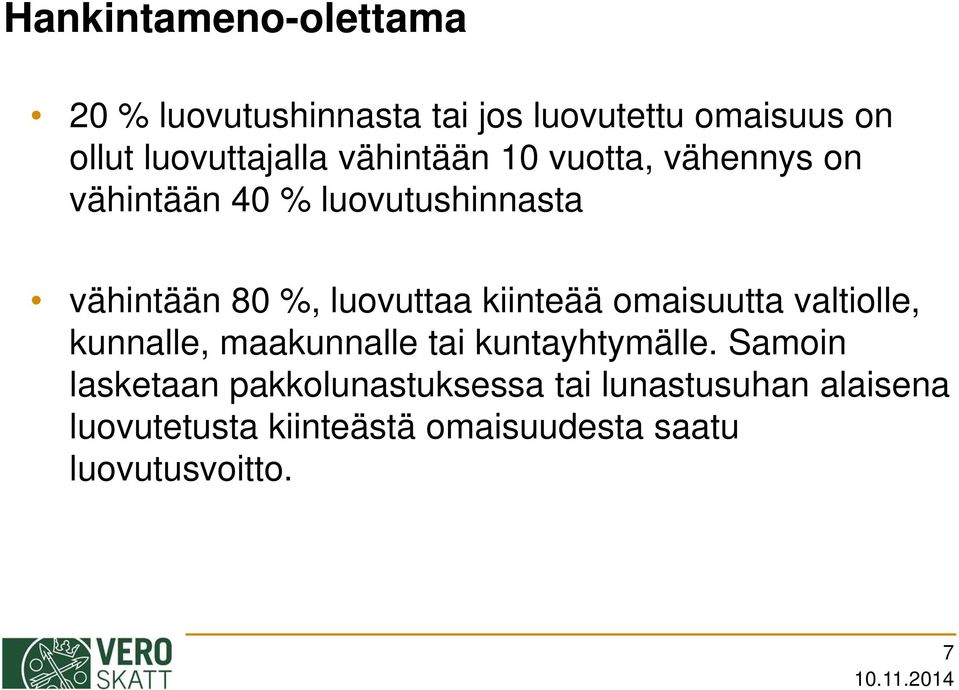 kiinteää omaisuutta valtiolle, kunnalle, maakunnalle tai kuntayhtymälle.