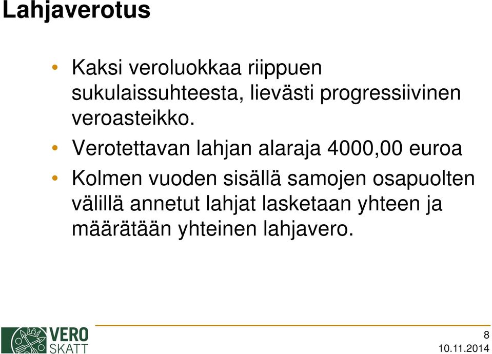 Verotettavan lahjan alaraja 4000,00 euroa Kolmen vuoden sisällä