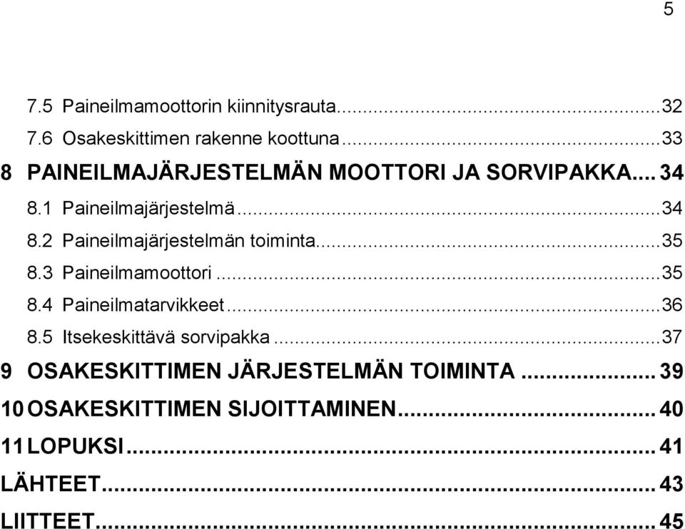 .. 35 8.3 Paineilmamoottori... 35 8.4 Paineilmatarvikkeet... 36 8.5 Itsekeskittävä sorvipakka.