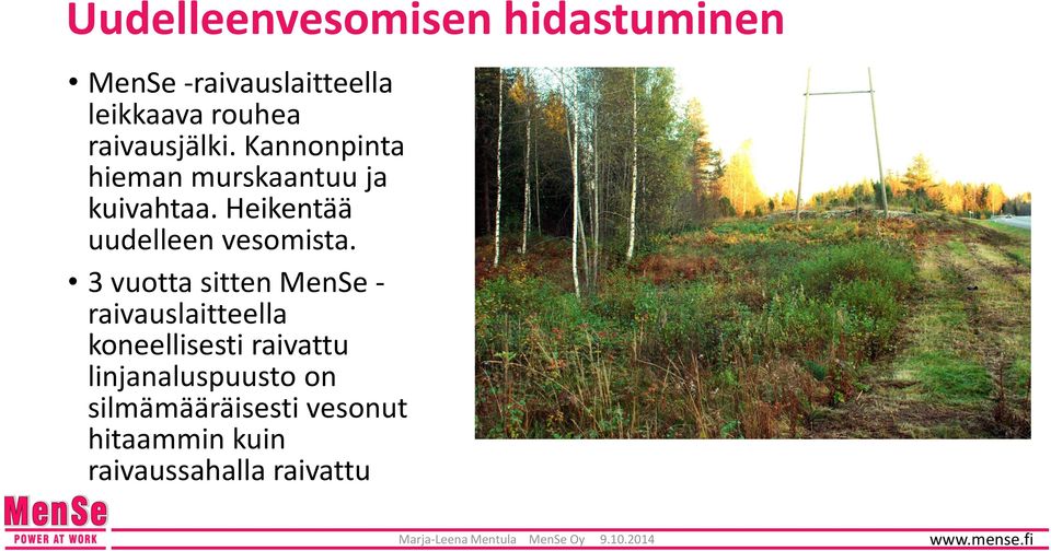 Heikentää uudelleen vesomista.