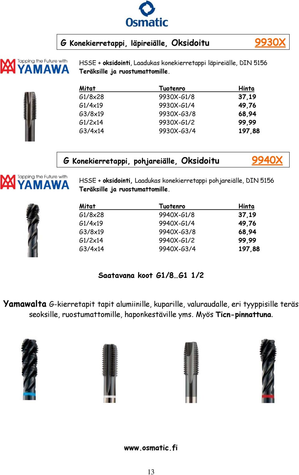 oksidointi, Laadukas konekierretappi pohjareiälle, DIN 5156 Teräksille ja ruostumattomille.