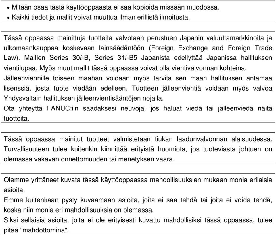 Mallien Series 30i-B, Series 31i-B5 Japanista edellyttää Japanissa hallituksen vientilupaa. Myös muut mallit tässä oppaassa voivat olla vientivalvonnan kohteina.